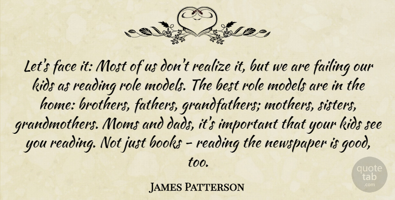 James Patterson Quote About Mom, Mother, Brother: Lets Face It Most Of...
