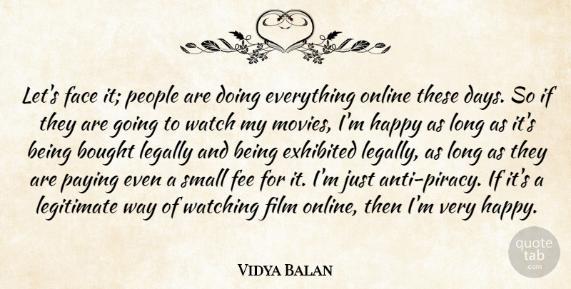 Vidya Balan Quote About Bought, Face, Fee, Legally, Legitimate: Lets Face It People Are...