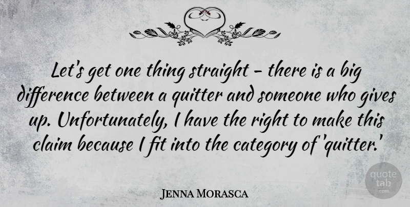 Jenna Morasca Quote About Category, Fit, Gives, Quitter: Lets Get One Thing Straight...