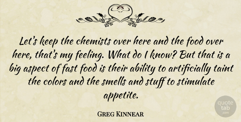 Greg Kinnear Quote About Color, Smell, Feelings: Lets Keep The Chemists Over...