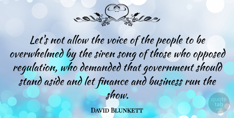 David Blunkett Quote About Allow, Aside, Business, Demanded, Finance: Lets Not Allow The Voice...