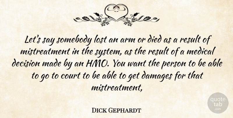 Dick Gephardt Quote About Arm, Court, Damages, Decision, Died: Lets Say Somebody Lost An...