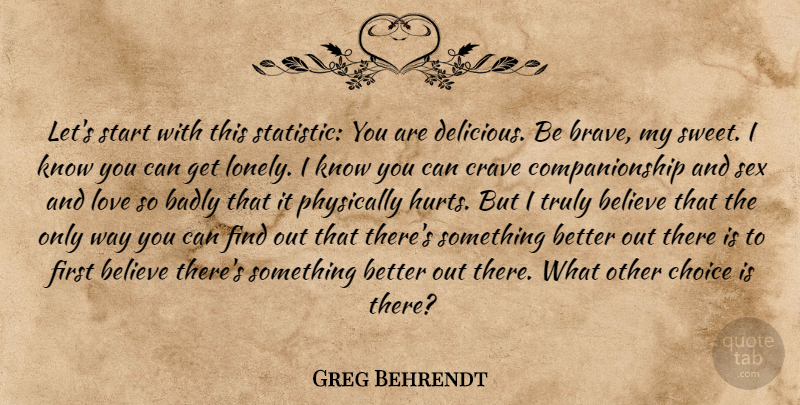 Greg Behrendt Quote About Lonely, Sweet, Hurt: Lets Start With This Statistic...