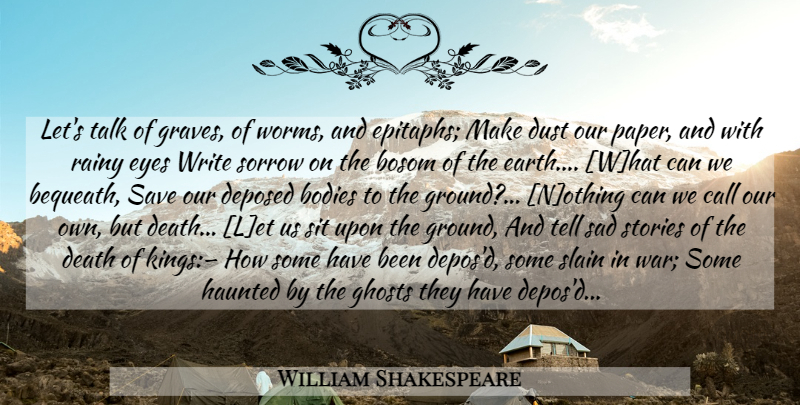 William Shakespeare Quote About Kings, War, Writing: Lets Talk Of Graves Of...