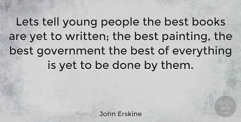 John Erskine Quote About American Poet, Best, Books, Government, Lets: Lets Tell Young People The...