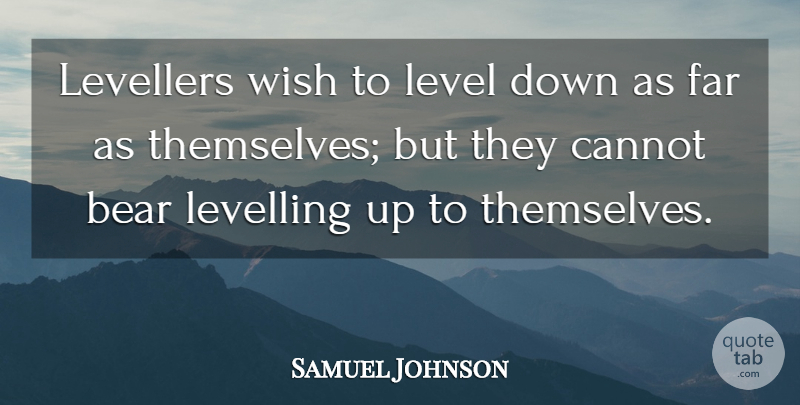 Samuel Johnson Quote About Wish, Bears, Levels: Levellers Wish To Level Down...
