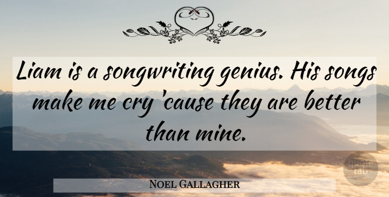 Noel Gallagher Quote About Cry, Genius, Songs: Liam Is A Songwriting Genius...