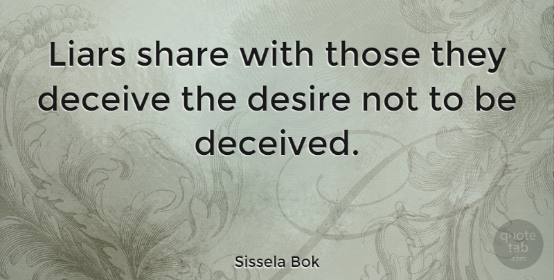 Sissela Bok Quote About Liars, Lying, Deception: Liars Share With Those They...
