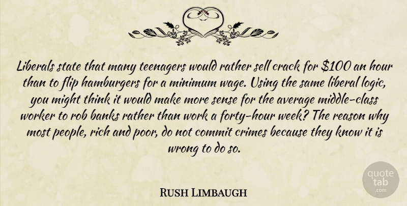 Rush Limbaugh Quote About Work, Teenager, Thinking: Liberals State That Many Teenagers...