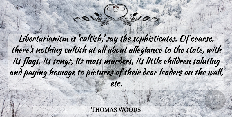 Thomas Woods Quote About Song, Wall, Children: Libertarianism Is Cultish Say The...