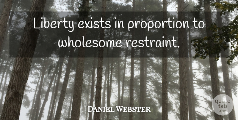 Daniel Webster Quote About 4th Of July, Liberty, Proportion: Liberty Exists In Proportion To...