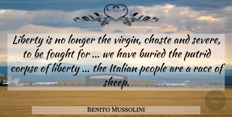 Benito Mussolini Quote About Italian, Sheep, Race: Liberty Is No Longer The...
