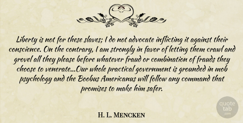 H. L. Mencken Quote About Freedom, Government, Psychology: Liberty Is Not For These...