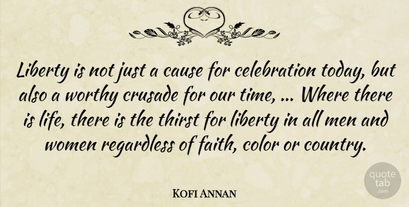 Kofi Annan Quote About Cause, Color, Crusade, Liberty, Men: Liberty Is Not Just A...