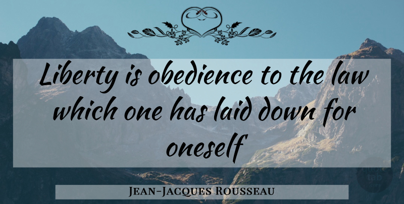 Jean-Jacques Rousseau Quote About Law, Liberty, Obedience: Liberty Is Obedience To The...