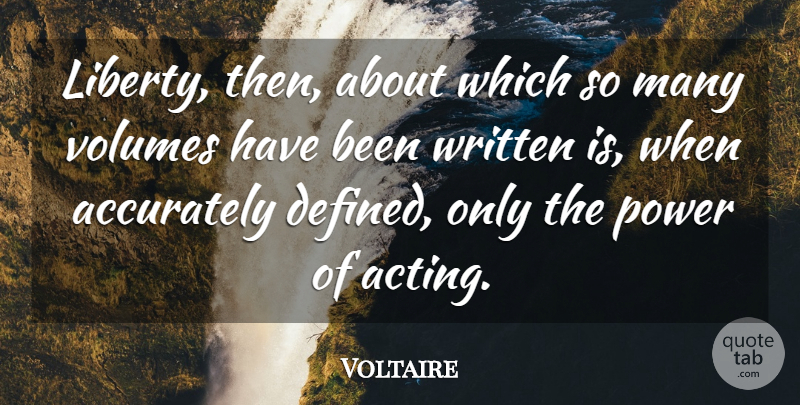 Voltaire Quote About Freedom, Liberty, Acting: Liberty Then About Which So...