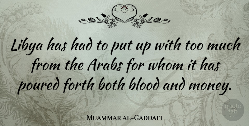 Muammar al-Gaddafi Quote About Blood, Too Much, Libya: Libya Has Had To Put...