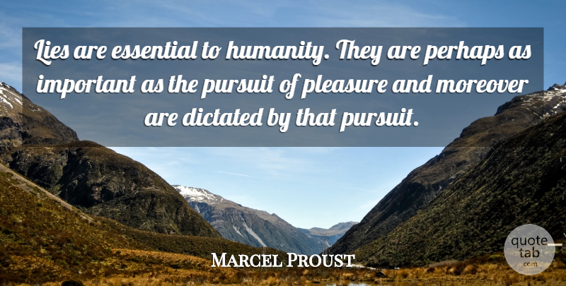 Marcel Proust Quote About Life, Success, Lying: Lies Are Essential To Humanity...