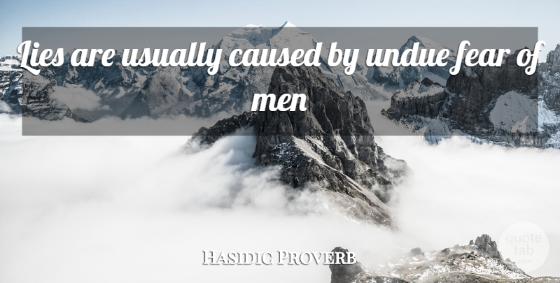 Hasidic Proverb Quote About Caused, Fear, Lies, Men: Lies Are Usually Caused By...