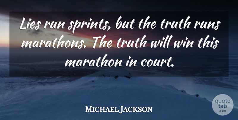 Michael Jackson Quote About Lies, Lies And Lying, Marathon, Run, Runs: Lies Run Sprints But The...