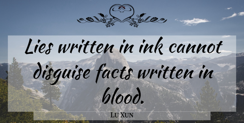 Lu Xun Quote About Lying, Blood, Facts: Lies Written In Ink Cannot...