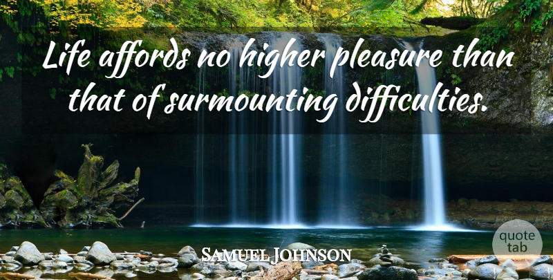 Samuel Johnson Quote About Success, Pleasure, Difficulty: Life Affords No Higher Pleasure...