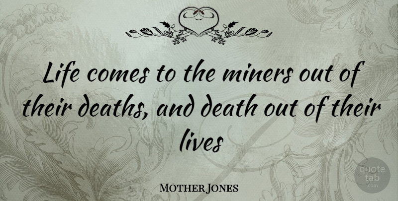 Mother Jones Quote About Miners: Life Comes To The Miners...