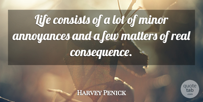 Harvey Penick Quote About Consists, Few, Life, Matters, Minor: Life Consists Of A Lot...