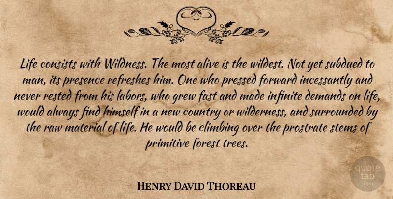 Henry David Thoreau Quote About Country, Men, Climbing: Life Consists With Wildness The...