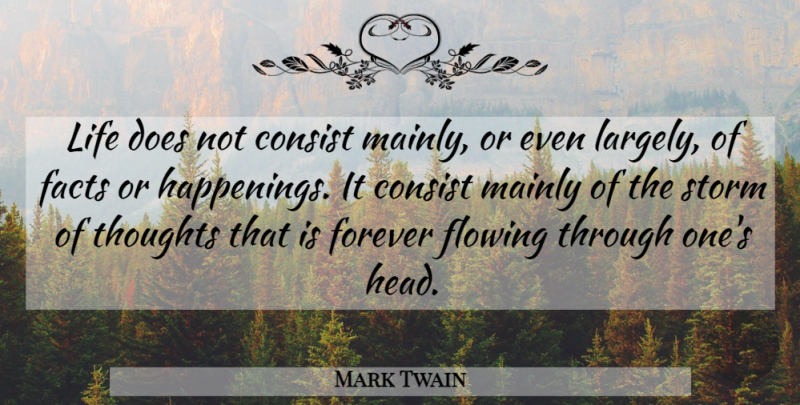 Mark Twain Quote About Inspirational, Life, Forever: Life Does Not Consist Mainly...