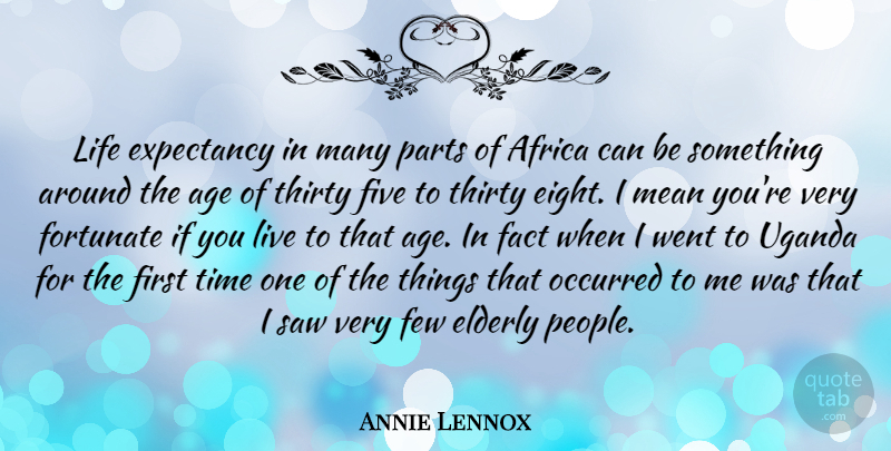 Annie Lennox Quote About Birthday, Mean, Eight: Life Expectancy In Many Parts...
