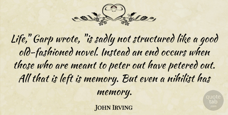 John Irving Quote About Memories, Nihilist, Ends: Life Garp Wrote Is Sadly...