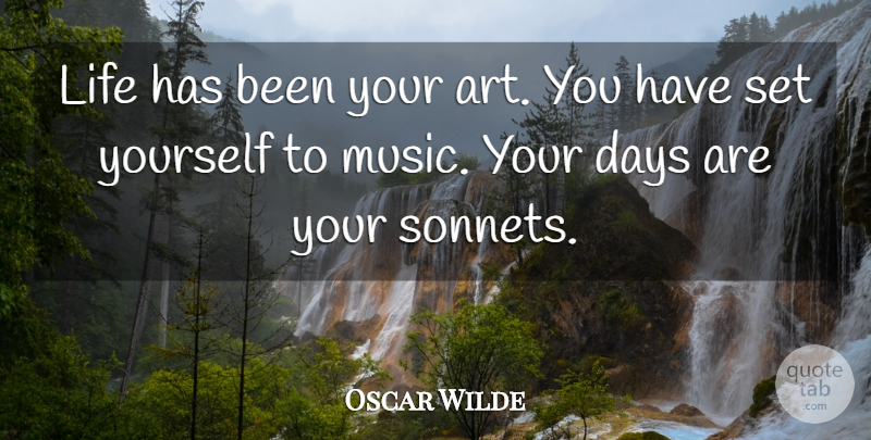 Oscar Wilde Quote About Life, Art, Expression: Life Has Been Your Art...
