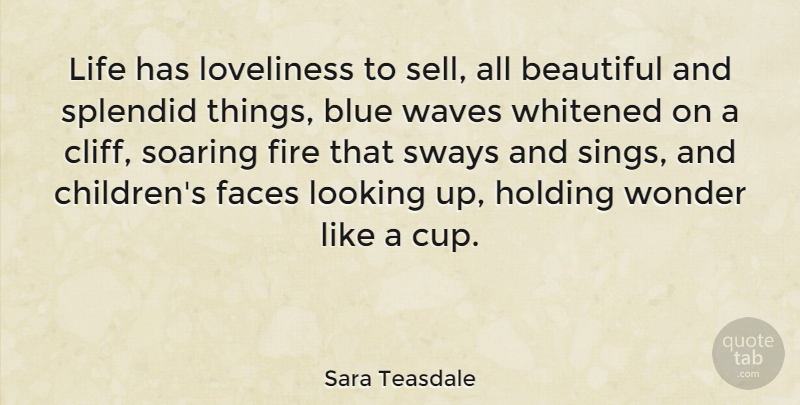 Sara Teasdale Quote About Life, Beautiful, Nature: Life Has Loveliness To Sell...