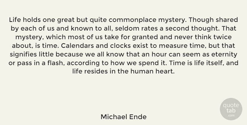 Michael Ende Quote About Thinking, Mystery, Corny: Life Holds One Great But...
