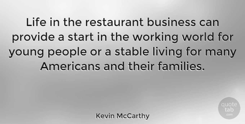 Kevin McCarthy Quote About Business, Life, Living, People, Provide: Life In The Restaurant Business...