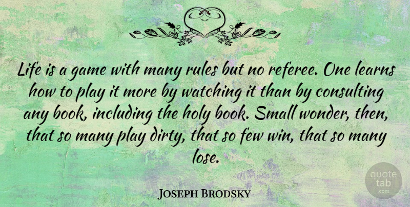 Joseph Brodsky Quote About Dirty, Book, Winning: Life Is A Game With...