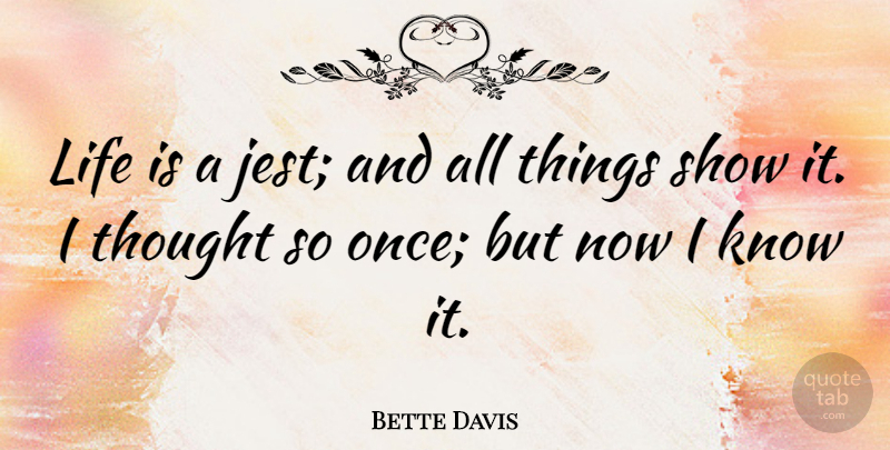Bette Davis Quote About Life: Life Is A Jest And...
