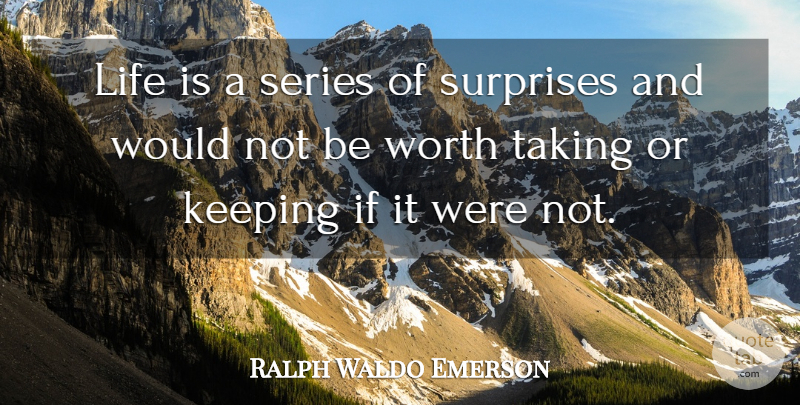 Ralph Waldo Emerson Quote About Inspirational, Life, Surprise: Life Is A Series Of...