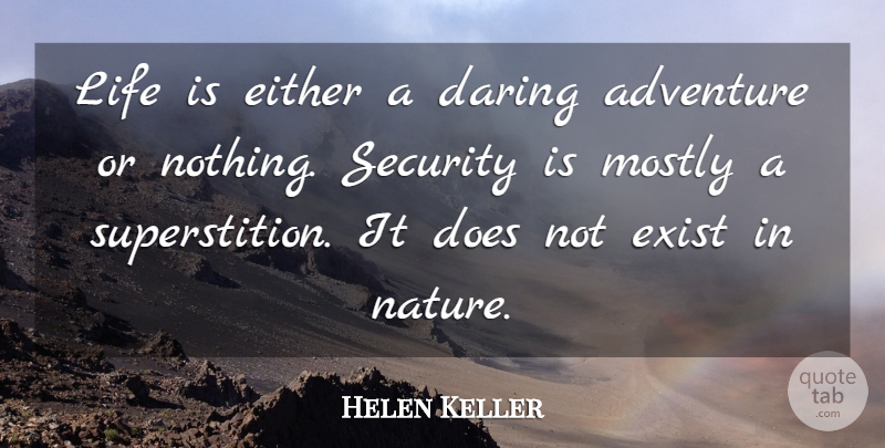 Helen Keller Quote About Adventure, American Author, Daring, Either, Exist: Life Is Either A Daring...