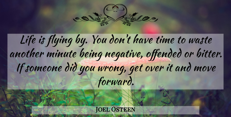 Joel Osteen Quote About Forgiveness, Moving, Flying: Life Is Flying By You...