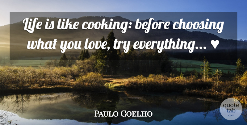Paulo Coelho Quote About Cooking, Life Is Like, Trying: Life Is Like Cooking Before...