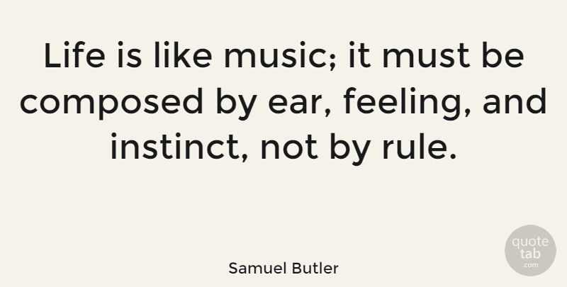 Samuel Butler Quote About Life, Success, Music: Life Is Like Music It...