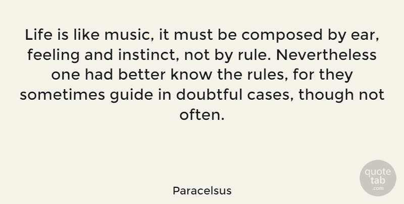 Paracelsus Quote About Inspirational, Life, Feelings: Life Is Like Music It...