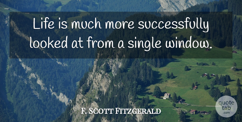 F. Scott Fitzgerald Quote About Life Is, Window, Great Gatsby Book: Life Is Much More Successfully...