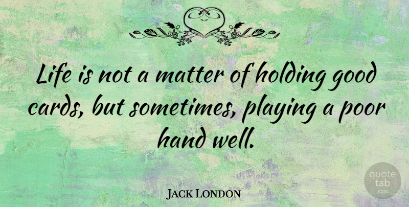 Jack London Quote About Inspirational, Life, Motivational: Life Is Not A Matter...