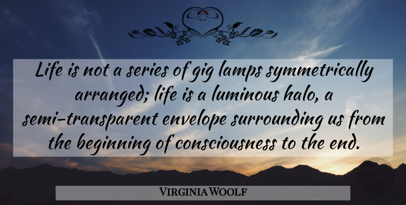 Virginia Woolf Quote About Life, Lamps, Envelopes: Life Is Not A Series...