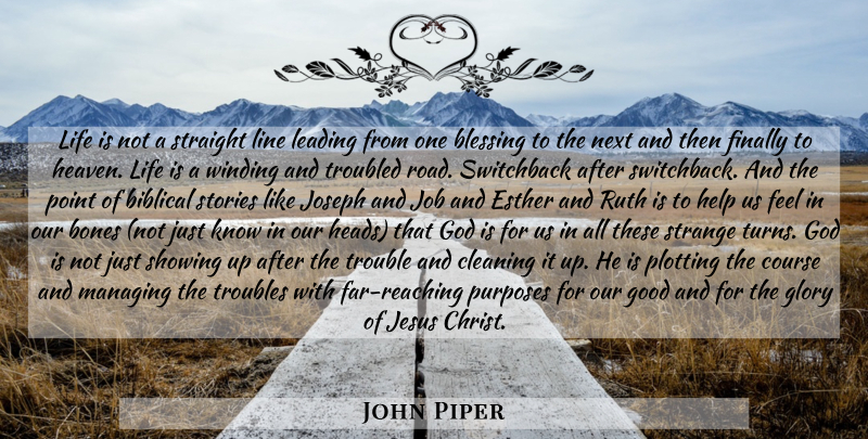 John Piper Quote About Jesus, Jobs, Biblical: Life Is Not A Straight...