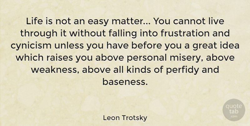Leon Trotsky Quote About Life, Fall, Sadness: Life Is Not An Easy...