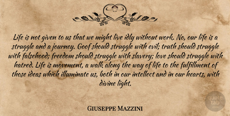 Giuseppe Mazzini Quote About Struggle, Heart, Journey: Life Is Not Given To...